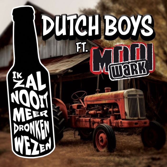 Dutch Boys Ft. Mooi Wark - Ik Zal Nooit Meer Dronken Wezen