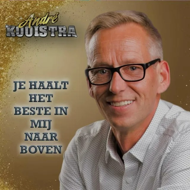 André Kooistra - Je haalt het beste in mij naar boven